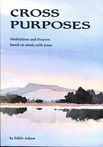 Stock image for Cross Purposes: Meditations and Prayers Based on Meals with Jesus for sale by ThriftBooks-Atlanta