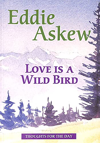 Stock image for Love Is A Wild Bird for sale by Wonder Book