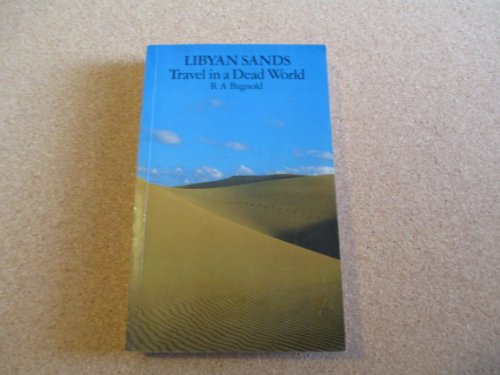 Beispielbild fr Libyan Sands: Travel in a Dead World zum Verkauf von ThriftBooks-Dallas