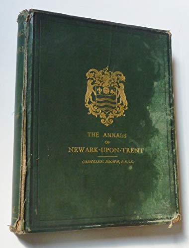 The Annals of Newark-upon-Trent. (Nottinghamshire Historical Reprints)