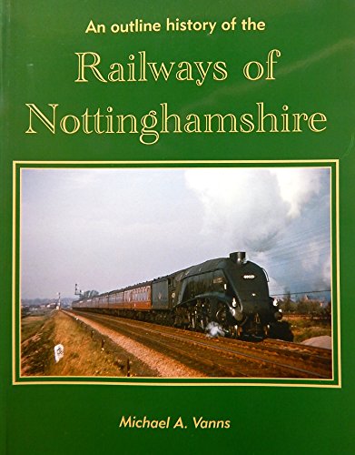 Stock image for An Outline History of the Railways of Nottinghamshire for sale by WorldofBooks