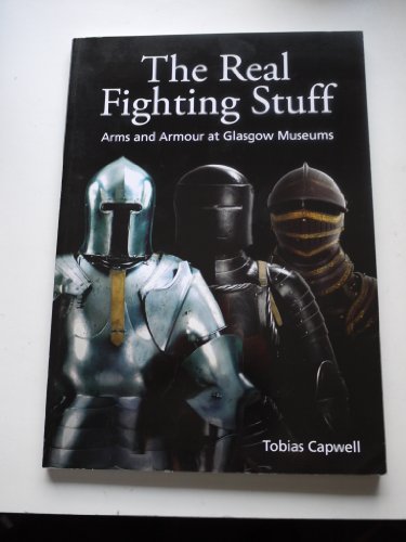9780902752825: The Real Fighting Stuff: Arms and Armour at Glasgow Museums