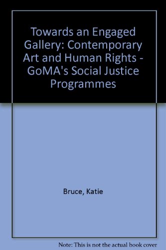 Stock image for Towards an Engaged Gallery: Contemporary Art and Human Rights - GoMA's Social Justice Programmes for sale by Revaluation Books