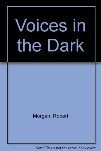 Voices in the dark: A verse play (9780902771550) by Morgan, Robert