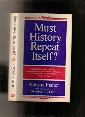 Stock image for Must history repeat itself?: A study of the lessons taught by the (repeated) failure and (occasional) success of government economic policy through the ages for sale by WorldofBooks