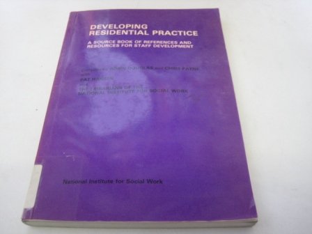 Imagen de archivo de Developing Residential Practice: Source Book of References and Resources for Staff Development a la venta por Anybook.com