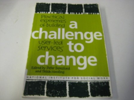 Imagen de archivo de A Challenge to Change: Practical Experiences of Building User-Led Services a la venta por Anybook.com