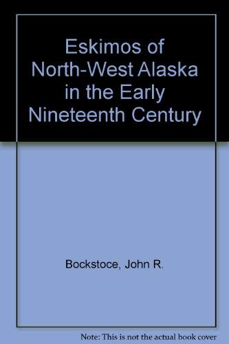 Stock image for Eskimos of Northwest Alaska in the Early Nineteenth Century for sale by Better World Books: West