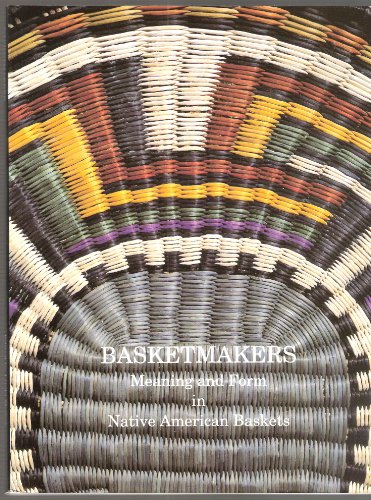 Stock image for Basketmakers : Meaning and Form in Native American Baskets (Pitt Rivers Museum Monograph S, No.5) for sale by Books From California