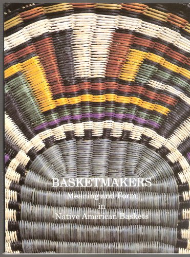 

Basketmakers : Meaning and Form in Native American Baskets (Pitt Rivers Museum Monograph S, No.5)