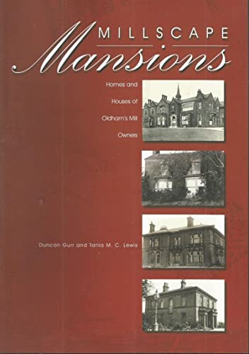 Stock image for Millscape Mansions: Homes and Houses of Oldham's Mill Owners for sale by Robin's books