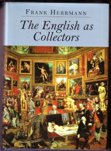 The English as Collectors: A Documentary Sourcebook (9780902813199) by Frank Herrmann