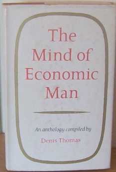 The mind of economic man: An anthology (9780902815001) by Thomas, Denis