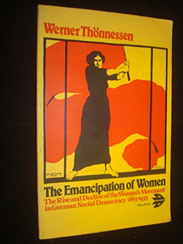 

The emancipation of women;: The rise and decline of the women's movement in German social democracy, 1863-1933;