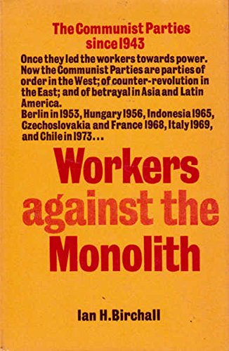 Stock image for Workers against the monolith;: The Communist parties since 1943 for sale by ThriftBooks-Atlanta