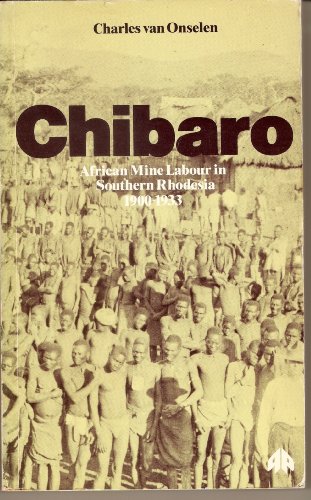 Beispielbild fr Chibaro: African Mine Labour in Southern Rhodesia, 1900-1933 zum Verkauf von WorldofBooks