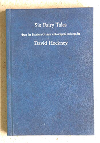 Imagen de archivo de SIX FAIRY TALES: FROM THE BROTHERS GRIMM WITH ORIGINAL ETCHINGS BY DAVID HOCKNEY - Rare Fine Copy of The 1970 First Hardcover Edition/First Printing a la venta por ModernRare