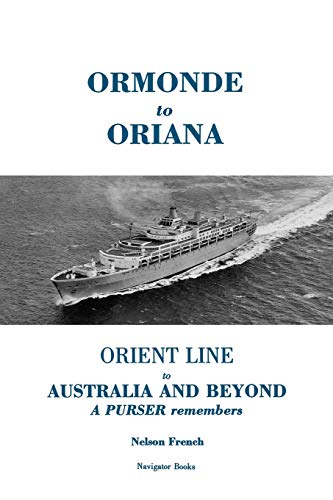 Imagen de archivo de Ormonde to Oriana: Orient Line to Australia and Beyond - A Purser Remembers a la venta por WorldofBooks