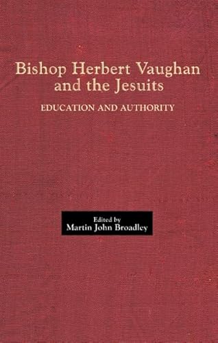 Beispielbild fr Bishop Herbert Vaughan and the Jesuits: Education and Authority zum Verkauf von Anybook.com