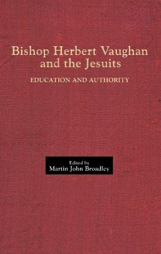 Stock image for Bishop Herbert Vaughan and the Jesuits: Education and Authority (Catholic Record Society: Records Series) for sale by WorldofBooks