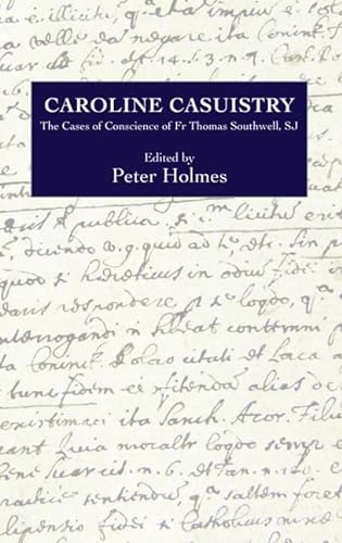 Beispielbild fr Caroline Casuistry: The Cases of Conscience of Fr Thomas Southwell, SJ (Catholic Record Society: Records Series) zum Verkauf von WorldofBooks