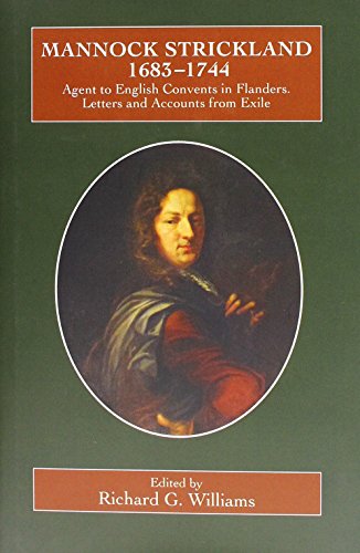 Beispielbild fr Mannock Strickland (1683-1744): Agent to English Convents in Flanders. Letters and Accounts from Exile (Catholic Record Society: Records) (Catholic Record Society: Records Series) zum Verkauf von WorldofBooks