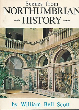 Imagen de archivo de Scenes from Northumbrian History : The Mural Paintings at Wallington Hall, Northumberland a la venta por Better World Books Ltd