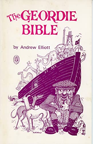 THE GEORDIE BIBLE. (9780902833500) by Andrew Elliott