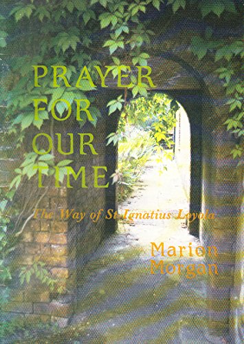 Beispielbild fr Prayer for Our Time : The Way of St Ignatius Loyola zum Verkauf von Better World Books