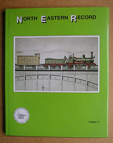 Beispielbild fr North Eastern Record Volume 3. A survey of the Locomotives of the North Eastern Railway. zum Verkauf von WeBuyBooks