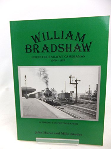 Stock image for William Bradshaw: Leicester railway cameraman, 1909-1923 for sale by MusicMagpie
