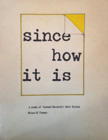 Since "How it is": A study of Samuel Beckett's later fiction (Covent Garden essays) (9780902843363) by [???]