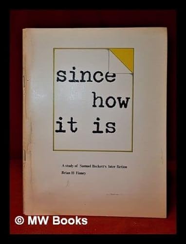 Since "How it is": A study of Samuel Beckett's later fiction (Covent Garden essays) (9780902843370) by Finney, Brian
