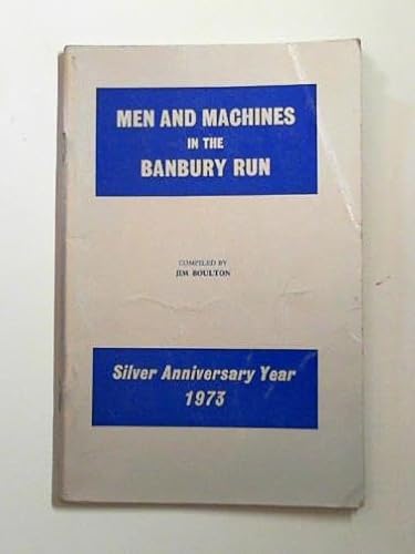 Stock image for Men and Machines in the Banbury Run Silver Anniversary Year 1973 for sale by Richard Sylvanus Williams (Est 1976)
