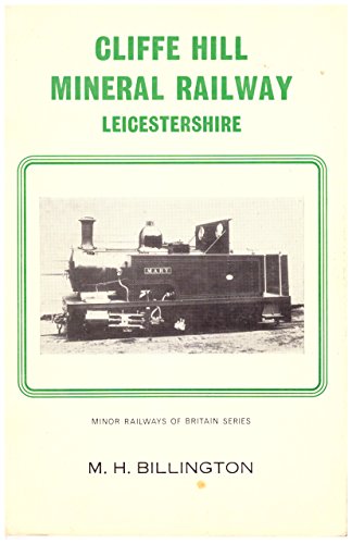 Imagen de archivo de Cliffe Hill Mineral Railway, Leicestershire a la venta por Clarendon Books P.B.F.A.