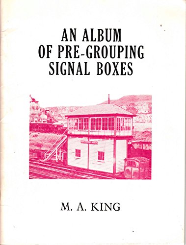 An Album of pre-grouping signal boxes (9780902844339) by King, M.