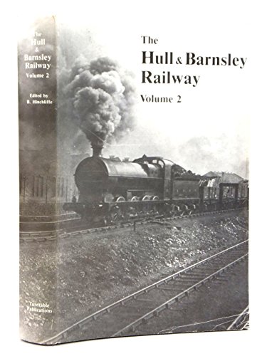 Stock image for Hull and Barnsley Railway: Volume.2 for sale by Anthony Vickers Bookdealer PBFA