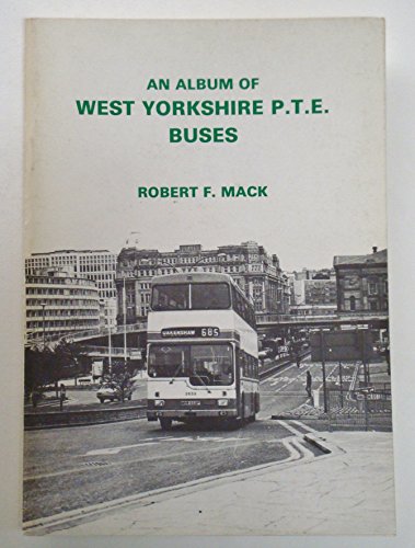 Stock image for Album of West Yorkshire P.T.E.Buses for sale by Anthony Vickers Bookdealer PBFA