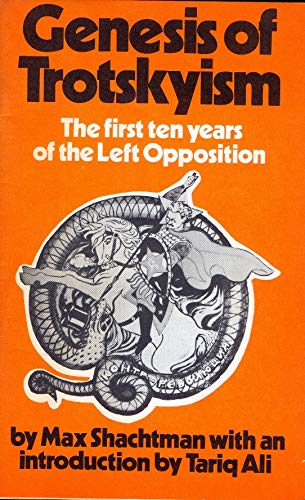 Genesis of Trotskyism: The first ten years of the Left Opposition (9780902869158) by Max Shachtman