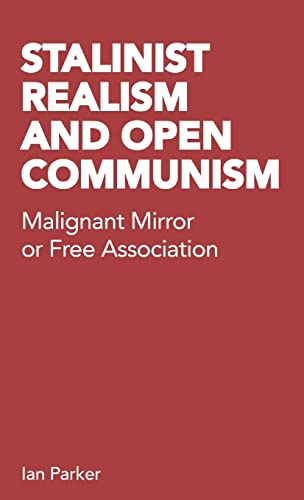 Beispielbild fr Stalinist Realism and Open Communism: Malignant Mirror or Free Association zum Verkauf von WorldofBooks