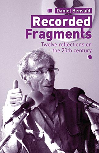 Beispielbild fr Recorded Fragments: Twelve reflections on the 20th century with Daniel Bensad zum Verkauf von Librairie Th  la page