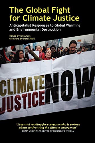 Beispielbild fr The Global Fight for Climate Justice - Anticapitalist Responses to Global Warming and Environmental Destruction zum Verkauf von AwesomeBooks
