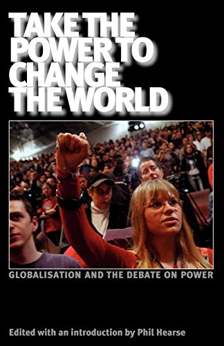 Beispielbild fr Take the Power to Change the World : Globalisation and the Debate on Power zum Verkauf von Buchpark