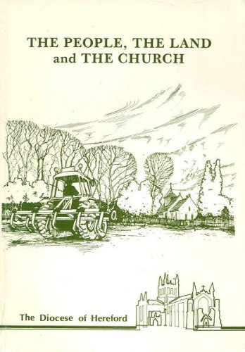 Stock image for People, the Land and the Church: An Account of the Second Hereford Rural Consultation, 1986 for sale by WorldofBooks