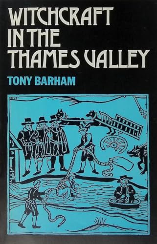 Witchcraft in the Thames Valley: Traditional Witchcraft Tales of the Thames Valley