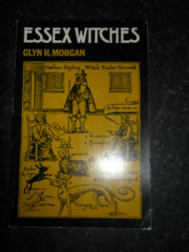 Essex Witches; The Witches, Enchantments, Charms and Sorcerers of Essex