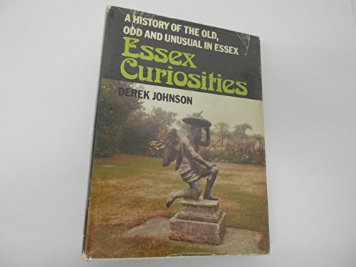 Beispielbild fr Essex Curiosities: A History of the Old, Odd and Unusual in Essex zum Verkauf von WorldofBooks