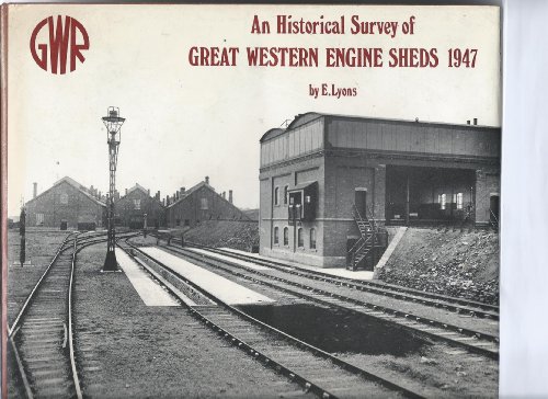 An Historical Survey of Great Western Engine Sheds 1947