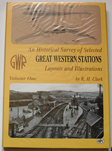 An Historical Survey of Selected Great Western Stations Layouts and Illustrations Volume One (not...