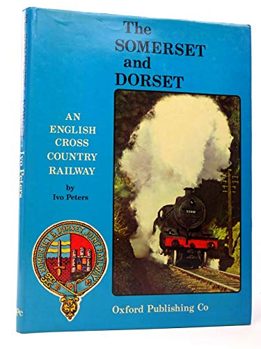 Imagen de archivo de THE SOMERSET AND DORSET: An English Cross-Country Railway a la venta por Amazing Book Company
